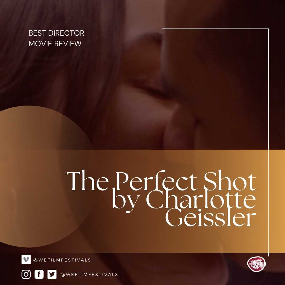 The Perfect Shot by Charlotte Geissler Review We Film Festivals Poster